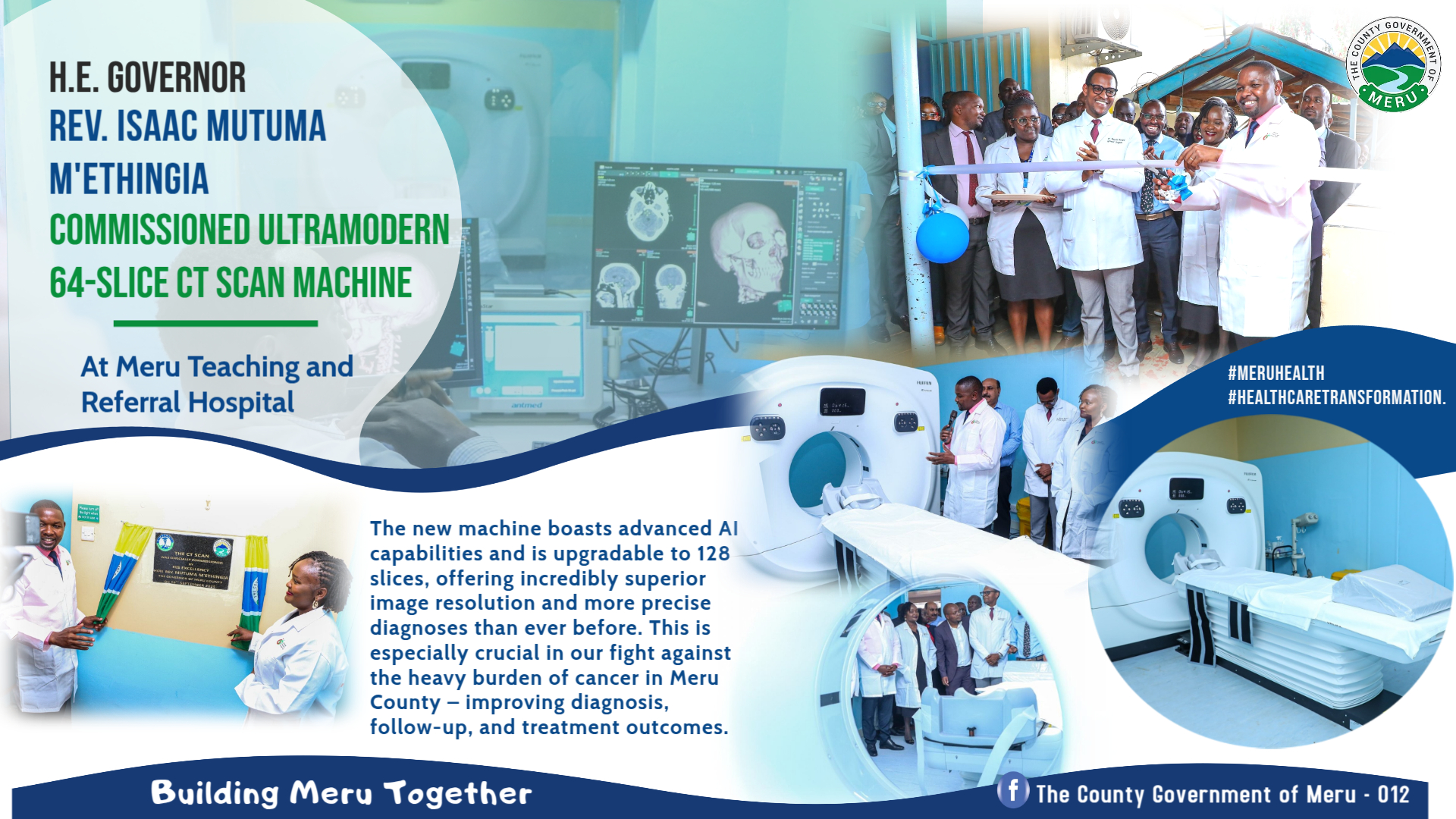 A New Dawn for Healthcare in Meru: H.E. Governor Rev. Isaac Mutuma M'Ethingia Commissioned ultramodern 64-Slice CT Scan machine at MeTRH